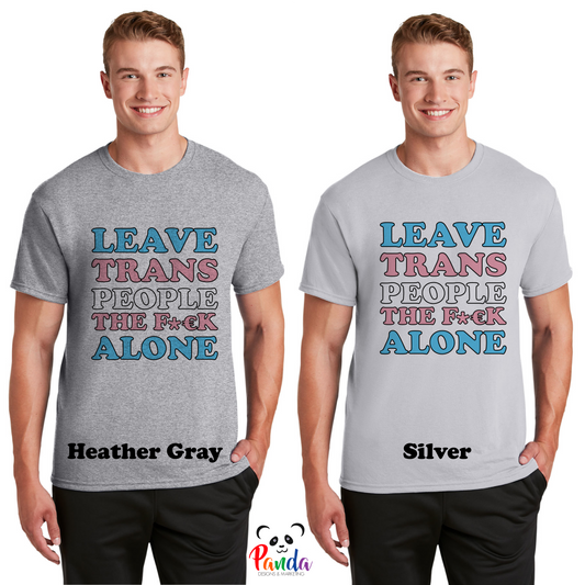 Leave Trans People The F**k Alone Trans Pride Sublimated T-shirt. Soft polyester cotton feel. Trans Power. Portion of proceeds donated. (Copy)