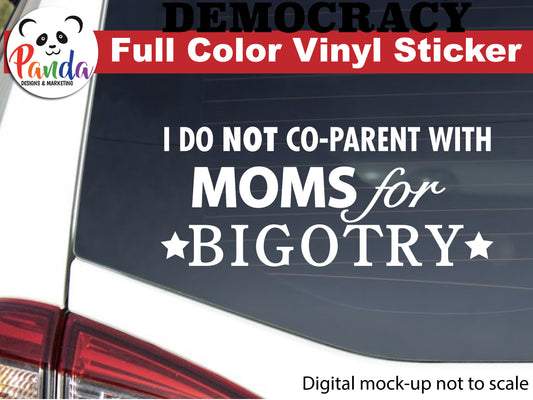 I Do Not Co-Parent with Moms for Bigotry (Parody) Vinyl Decal Sticker