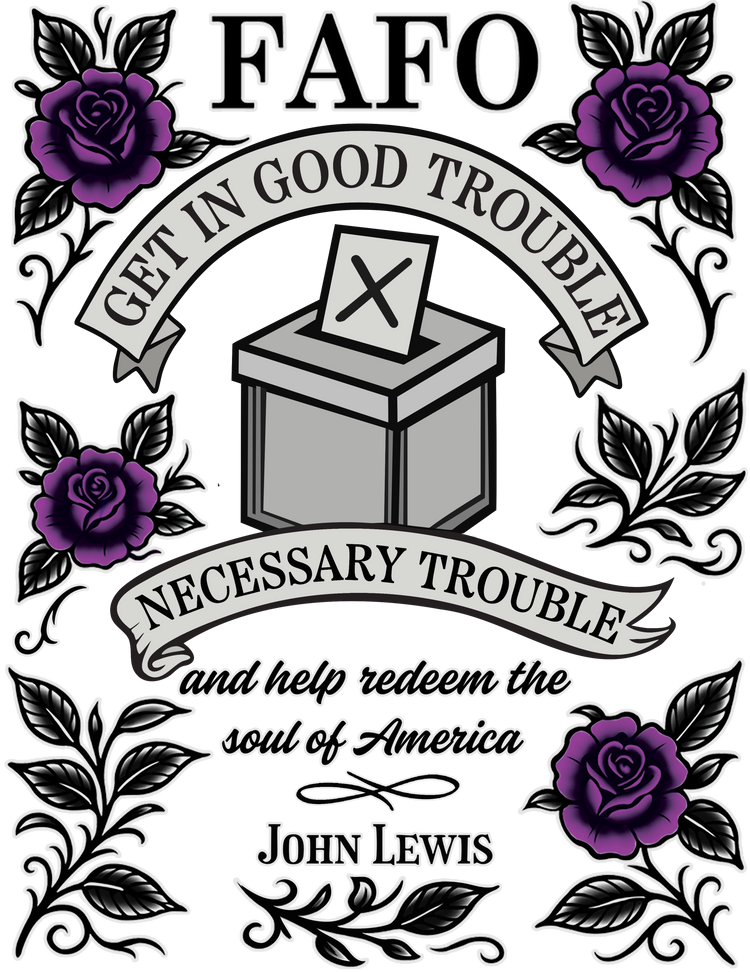 Good Trouble - FAFO John Lewis Tribute