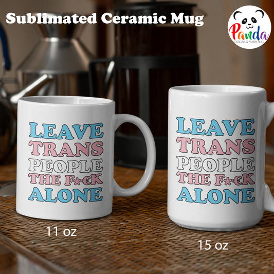 Leave Trans People The F Alone Mug.