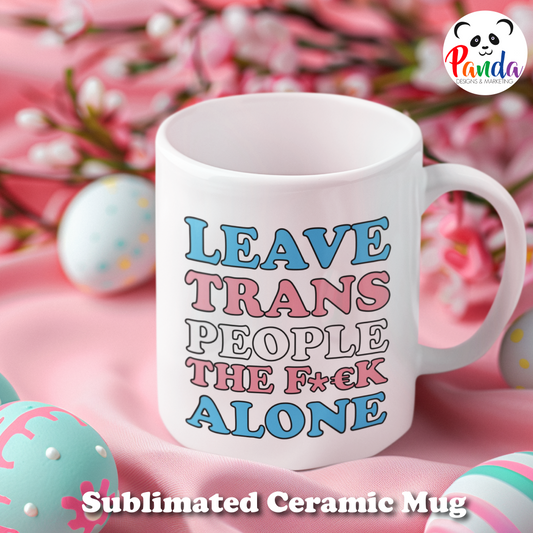 Leave Trans People The F Alone Mug.