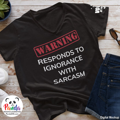 Warning: Responds to Ignorance with Sarcasm Shirts All Styles: Unisex or Ladies, Short or Long Sleeve