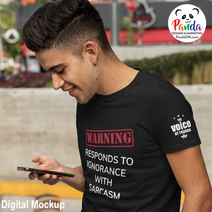 Warning: Responds to Ignorance with Sarcasm Shirts All Styles: Unisex or Ladies, Short or Long Sleeve