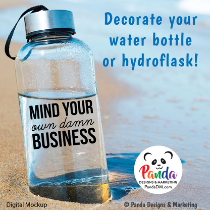 Mind Your Own Damn Business Vinyl Decal Sticker