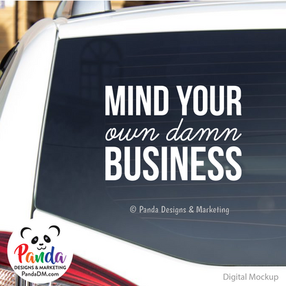 Mind Your Own Damn Business Vinyl Decal Sticker