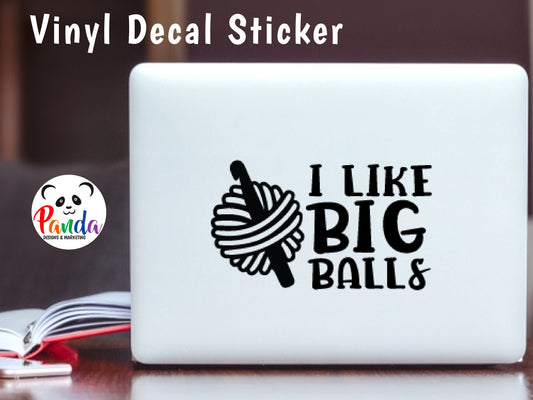 I like big balls of yarn vinyl decal sticker. crochet vertical layout. Funny die-cut laptop sticker for wool lovers.