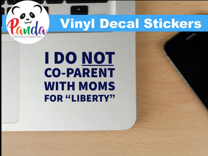 I do NOT Co-Parent with Moms for "Liberty" vinyl decal