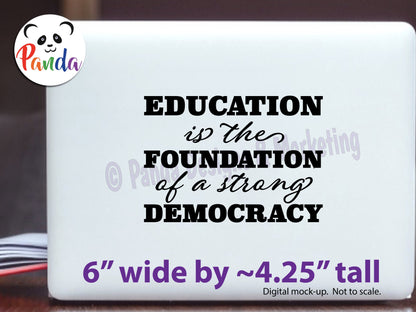 Education is the Foundation for a Strong Democracy Vinyl Decal