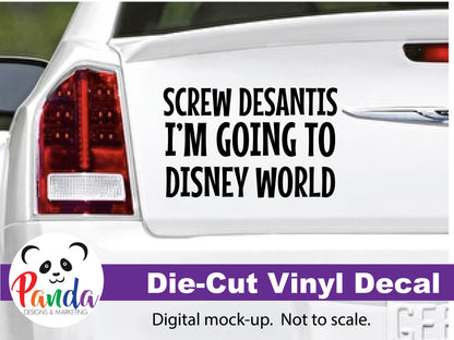 Screw DeSantis I'm going to Disney World Vinyl Decal