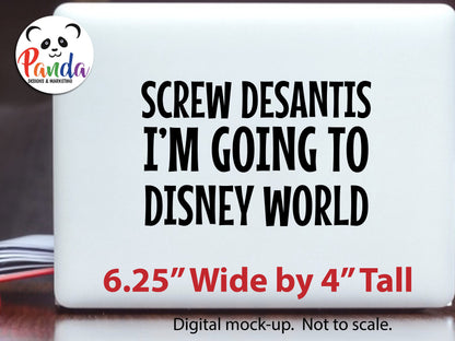 Screw DeSantis I'm going to Disney World Vinyl Decal