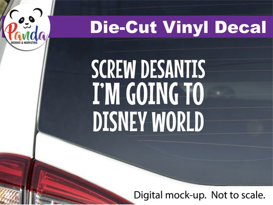 Screw DeSantis I'm going to Disney World Vinyl Decal