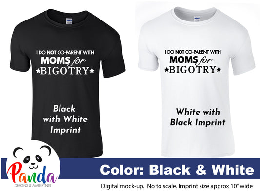 Unisex Crew Neck I do NOT co-parent with Moms for Bigotry.  Softstyle shirt with heat transfer imprint