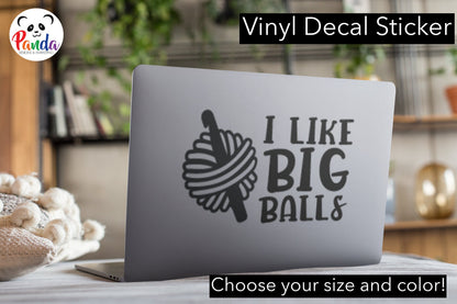 I like big balls (of yarn) vinyl decal sticker. Crochet horizontal layout.