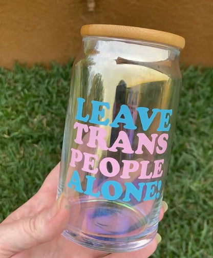 Leave Trans People Alone 16 oz Iridescent Glass Tumbler