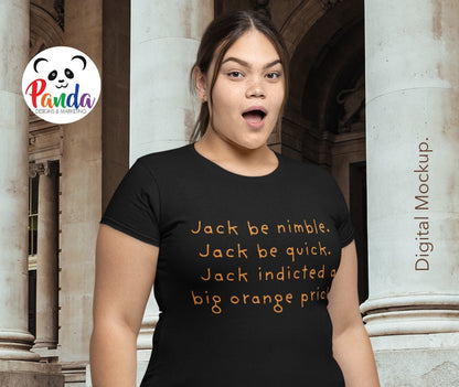 Jack be nimble, Jack be quick, Jack indicted a big orange… T-shirt (Unisex crew or ladies v-neck)