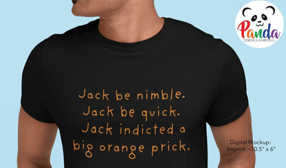 Jack be nimble, Jack be quick, Jack indicted a big orange… T-shirt (Unisex crew or ladies v-neck)
