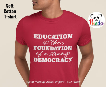 Education is the Foundation of a Strong Democracy Shirt
