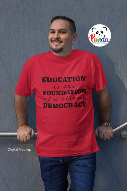 Education is the Foundation of a Strong Democracy Shirt