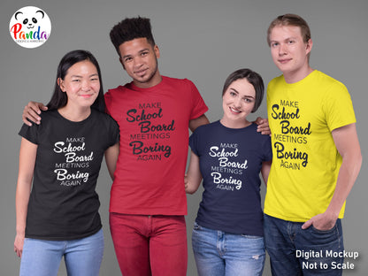 Make School Board Meetings Boring Again T-shirt=