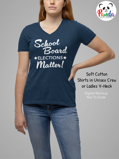 School Board Elections Matter Soft Cotton T-shirt. Plain text version. Public Education Advocacy shirt. Unisex Crew or Ladies V-neck.
