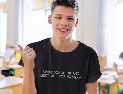Make School Board Meetings Boring Again Soft Cotton T-shirt. Plain Text Version.  Public Schools Advocacy. In unisex crew and ladies v-neck.